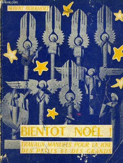 BIENTOT NOEL ! TRAVAUX MANUELS POUR LA JOIE DES PETITS ET DES GRANDS / 3E EDITION .