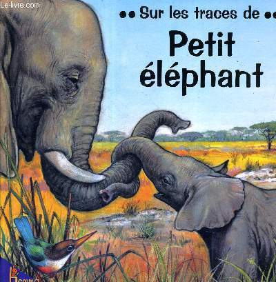 SUR LES TRACES DE PETIT ELEPHANT.