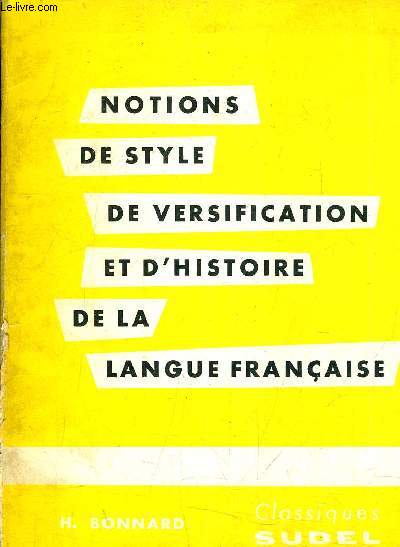 NOTIONS DE STYLE DE VERSIFICATION ET D'HISTOIRE DE LA LANGUE FRANCAISE.