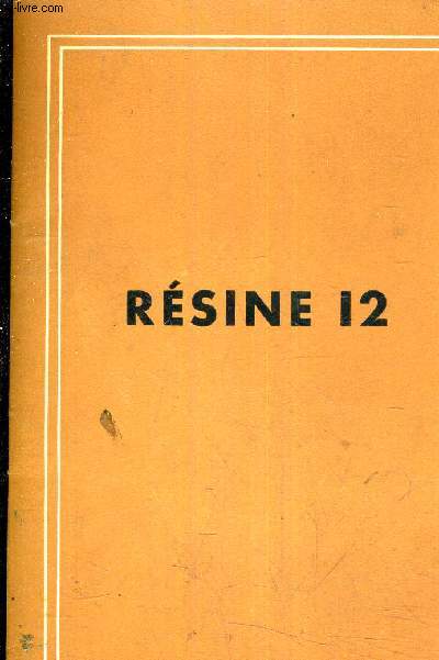 RESINE 12 - SOCIETE DES USINES CHIMIQUES RHONE POULENC.