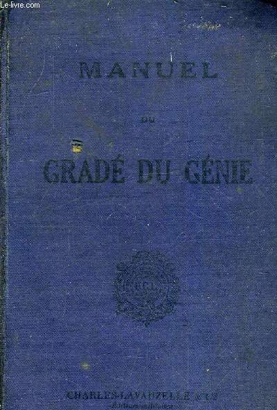 MANUEL DU GRADE DU GENIE (MILITAIRE ET TECHNIQUE) /41E EDITION.