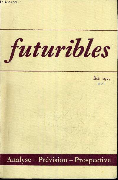 FUTURIBLES - ANALYSE & PREVISION PROSPECTIVE - N11 - ETE 1977 - futurible du bon dveloppement par Jean Saint Geours - Emploi bilan projets et perspectives par Jean Paul Bachy etc ...