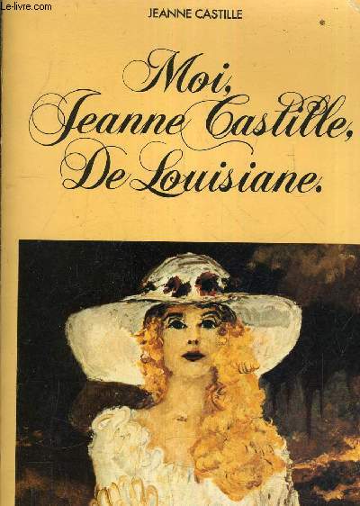 MOI JEANNE CASTILLE DE LOUISIANE.
