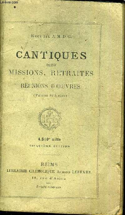 CANTIQUES POUR MISSIONS RETRAITES REUNIONS D'OEUVRES (PAROLES RYTHMEES) - 4.610E MILLE - CINQUIEME EDITION.