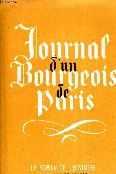 JOURNAL D'UN BOURGEOIS DE PARIS DE 1405 A 1449.