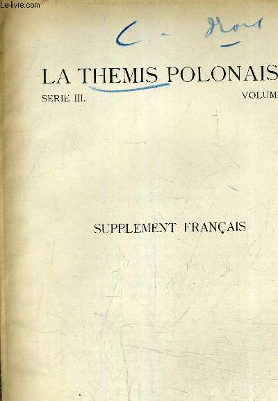 LE THEMIS POLONAISE SERIE III VOLUME I - SUPPLEMENT FRANCAIS - L'ELEMENT SOCIAL ET L'ELEMENT ETATIQUE DANS LE DROIT ROMAIN PRIVE (LES ORIGINES DE LA NEGOTIORUM GESTIO).
