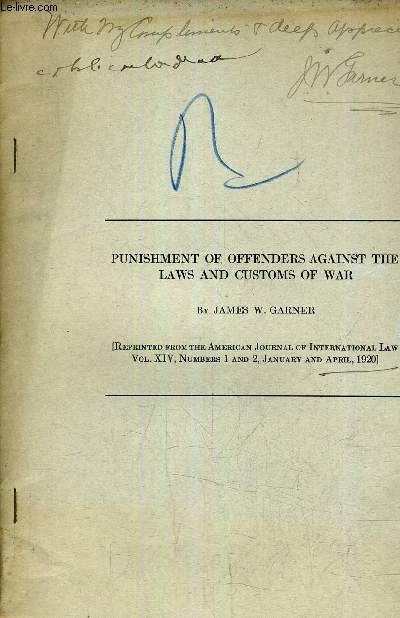 PUNISHMENT OF OFFENDERS AGAINST THE LAWS AND CUSTOMS OF WAR - REPRINTED FROM THE AMERICAN JOURNAL OF INTERNATIONAL LAW VOL XIX NUMBERS 1 AND 2 JANUARY AND APRIL 1920.