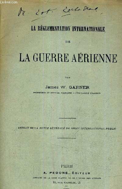 LA REGLEMENTATION INTERNATIONALE DE LA GUERRE AERIENNE - EXTRAIT DE LA REVUE GENERALE DE DROIT INTERNATIONAL PUBLIC.