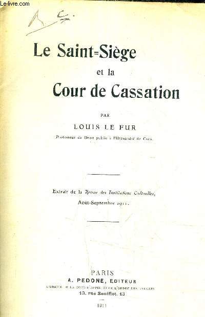 LE SAINT SIEGE ET LA COUR DE CASSATION - EXTRAIT DE LA REVUE DES INSTITUTIONS CULTURELLES AOUT SEPTEMBRE 1911.