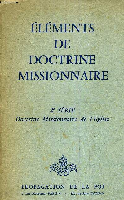 ELEMENTS DE DOCTRINE MISSIONNAIRE 2E SERIE DOCTRINE MISSIONNAIRE DE L'EGLISE.