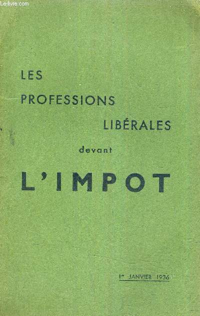 LES PROFESSIONS LIBERALES DEVANT L'IMPOT -1ER JANVIER 1936.