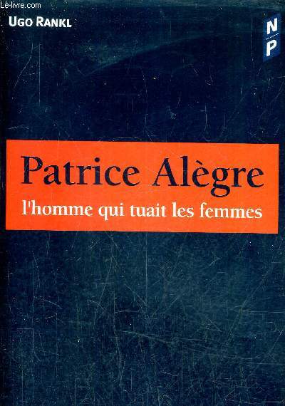 PATRICE ALEGRE - L'HOMME QUI TUAIT LES FEMMES.