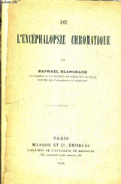 DE L'ENCEPHALOSPSIE CHROMATIQUE - EXTRAIT DU BULLETIN DE L'ACADEMIE DE MEDECINE LXXV SEANCE DU 23 MAI 1916.