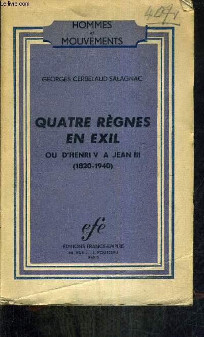 QUATRE REGNES EN EXIL OU D'HENRI V A JEAN III (1820-1940).