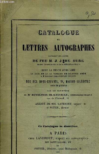 CATALOGUE DE LETTRES AUTOGRAPHES PROVENANT DU CABINET DE FEU M.J. J. DE BURE.