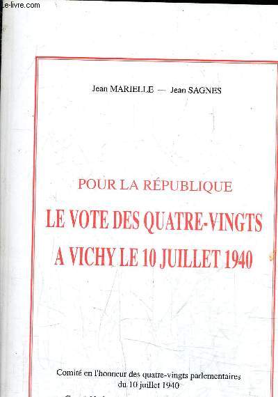 POUR LA REPUBLIQUE LE VOTE DES QUATRE VINGTS A VICHY LE 10 JUILLET 1940.
