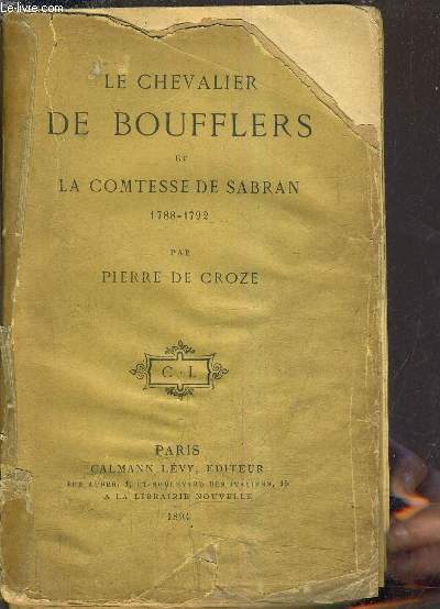 LE CHEVALIER DE BOUFFLERS ET LA COMTESSE DE SABRAN 1788-1792.