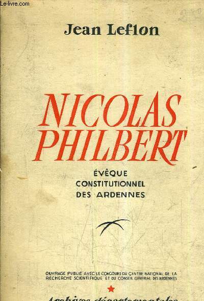 NICOLAS PHILBERT EVEQUE CONSTITUTIONNEL DES ARDENNES.