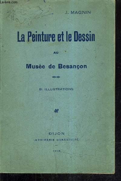 LA PEINTURE ET LE DESSIN AU MUSEE DE BESANCON.