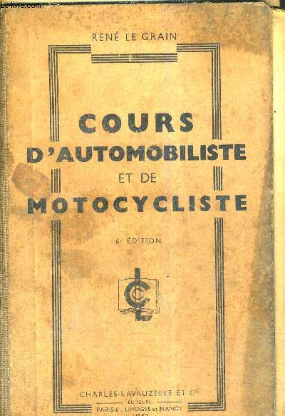 COURS D'AUTOMOBILISTE ET DE MOTOCYCLISTE / 6E EDITION.