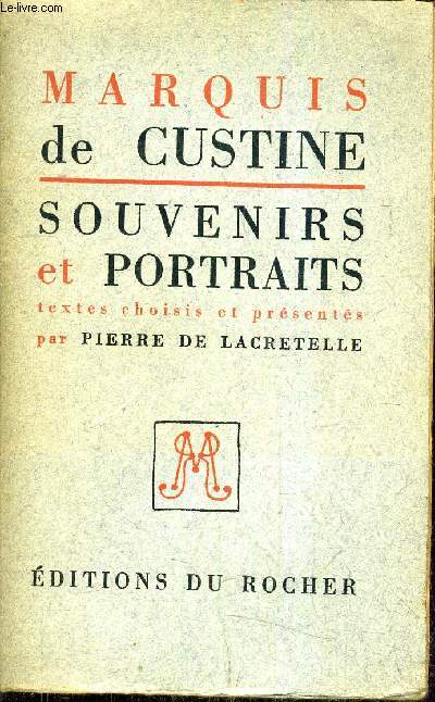 MARQUIS DE CUSTINE SOUVENIRS ET PORTRAITS - TEXTES CHOISIS ET PRESENTES PAR PIERRE DE LACRETELLE.