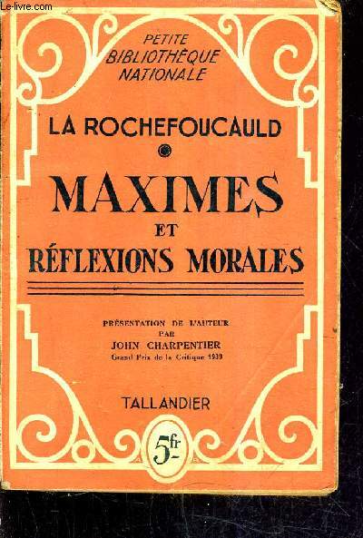 MAXIMES ET REFLEXIONS MORALES - PRESENTATION DE L'AUTEUR PAR JOHN CHARPENTIER.