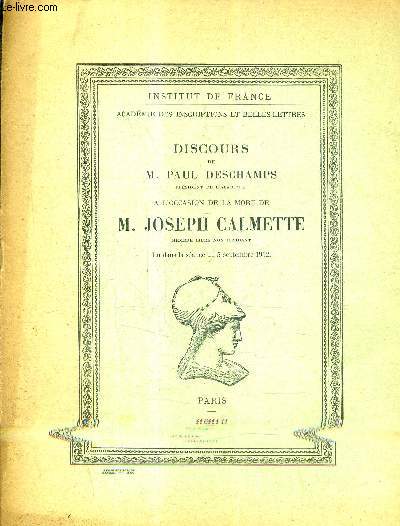 DISCOURS DE M.PAUL DESCHAMPS A L'OCCASION DE LA MORT DE M.JOSEPH CALMETTE LU DANS LA SEANCE DU 5 SEPTEMBRE 1952.