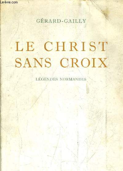 LE CHRIST SANS CROIX (DOUZE LEGENDES).