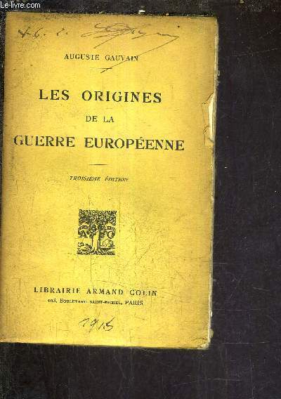 LES ORIGINES DE LA GUERRE EUROPEENNE - 3E EDITION.