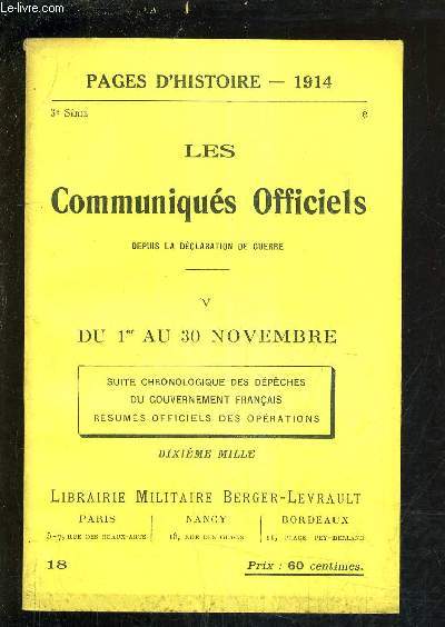 PAGES D'HISTOIRE 1914 - LES COMMUNIQUES OFFICIELS DEPUIS LA DECLARATION DE GUERRE - 3E SERIE - V : DU 1ER AU 30 NOVEMBRE SUITE CHRONOLOGIQUE DES DEPECHES DU GOUVERNEMENT FRANCAIS RESUMES OFFICIELS DES OPERATIONS.