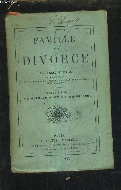 FAMILLE ET DIVORCE - SIXIEME EDITION AVEC UNE REPLIQUE AU LIVRE DE M.ALEXANDRE DUMAS.