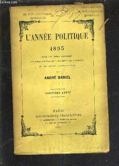 L'ANNEE POLITIQUE 1893 AVEC UN INDEX RAISONNE UNE TABLE CHRONOLOGIQUE DES NOTES DES DOCUMENTS ET DES PIECES JUSTIFICATIVES - VINGTIEME ANNEE.