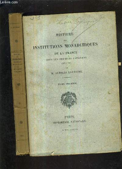 HISTOIRE DES INSTITUTIONS MONARCHIQUES DE LA FRANCE SOUS LES PREMIERS CAPETIENS 987-1180 - TOME 1 + TOME 2.
