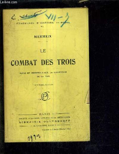 LE COMBAT DES TROIS NOTES ET DOCUMENTS SUR LA CONFERENCE DE LA PAIX - DOUZIEME EDITION FRAGMENTS D'HISTOIRE 1914-1918 VI.