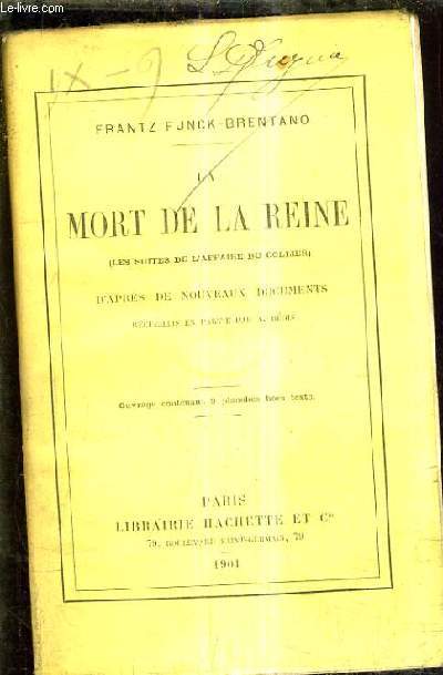 LA MORT DE LA REINE (LES SUITES DE L'AFFAIRE DU COLLIER) D'APRES DE NOUVEAUX DOCUMENTS RECUEILLIS EN PARTIE PAR A.BEGIS.