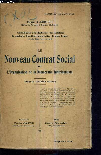 LE NOUVEAU CONTRAT SOCIAL OU L'ORGANISATION DE LA DEMOCRATIE INDIVIDUALISTE - ESSAI DE SYNTHESE SOCIALE.