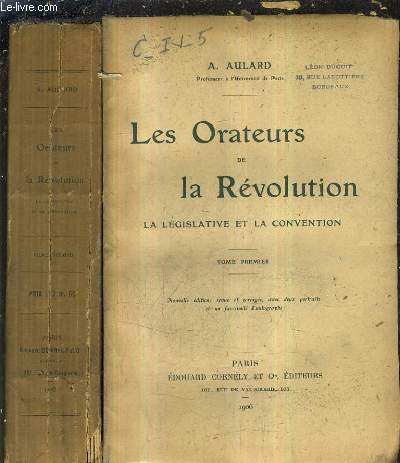 LES ORATEURS DE LA REVOLUTION LA LEGISLATIVE ET LA CONVENTION / EN 2 TOMES - TOMES 1 + 2 / NOUVELLE EDITION REVUE ET CORRIGEE.