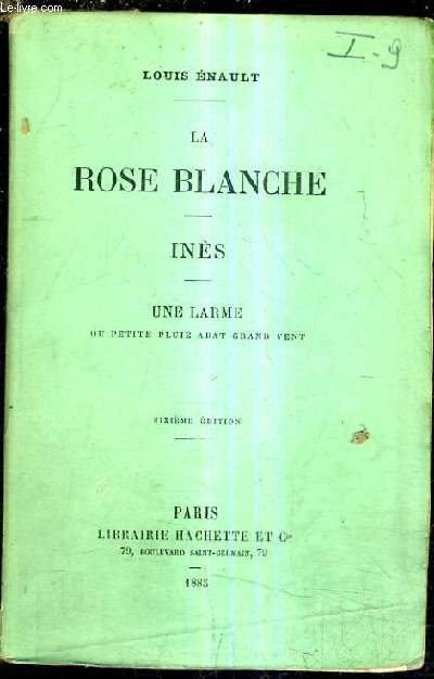 LA ROSE BLANCHE / INES / UNE LARMES OU PETITE PLUS ABAT GRAND VENT / 6E EDITION.
