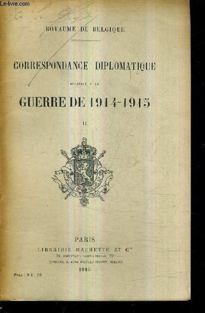 CORRESPONDANCE DIPLOMATIQUE RELATIVE A LA GUERRE DE 1914-1915 II.