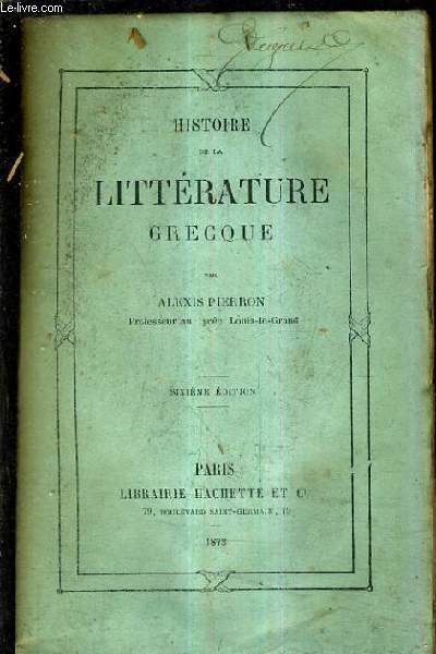 HISTOIRE DE LA LITTERATURE GRECQUE / 6E EDITION.