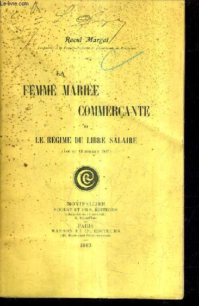 LA FEMME MARIEE COMMERCANTE ET LA REGIME DU LIBRE SALAIRE (LOI DU 13 JUILLET 1907).