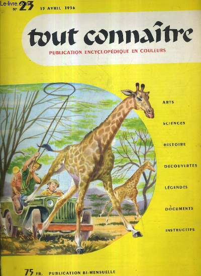 TOUT CONNAITRE PUBLICATION ENCYCLOPEDIQUE EN COULEURS - ARTS SCIENCES HISTOIRE DECOUVERTES LEGENDES DOCUMENTS INSTRUCTIFS - N23 15 VRIL 1956 - les girafes - vincenzo bellini - la gupe cartonnire - la noix de coco - histoire de la sicile - la 3e guerre.