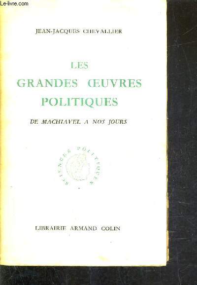LES GRANDES OEUVRES POLITIQUES DE MACHIAVEL A NOS JOURS / 3E EDITION.