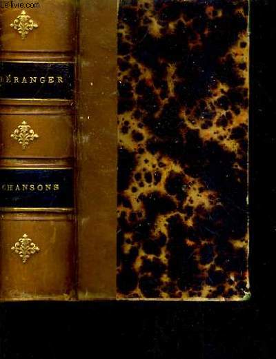 CHANSONS DE P.-J. DE BERANGER 1815-1834 CONTENANT LES DIX CHANSONS PUBLIEES EN 1847 / EDITION ELZEVIRIENNE.