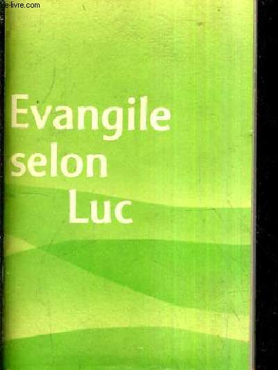 EVANGILE SELON LUC - EDITION POUR LA DIFFUSION DE L'EVANGILE TRADUCTION REVUE SUR L'ORIGINAL GREC 1990.