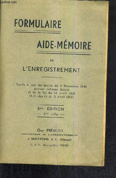 FORMULAIRE AIDE MEMOIRE DE L'ENREGISTREMENT - TARIFS A JOUR DU DECRET DU 9 DECEMBRE 1948 PORTANT REFORME FISCALE ET DE LA LOI DU 14 AVRIL 1952 - 3E EDITION.