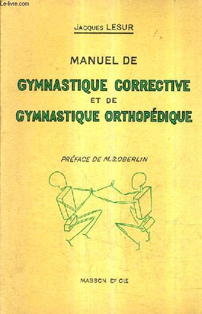 MANUEL DE GYMNASTIQUE CORRECTIVE ET DE GYMNASTIQUE ORTHOPEDIQUE / 2E EDITION.