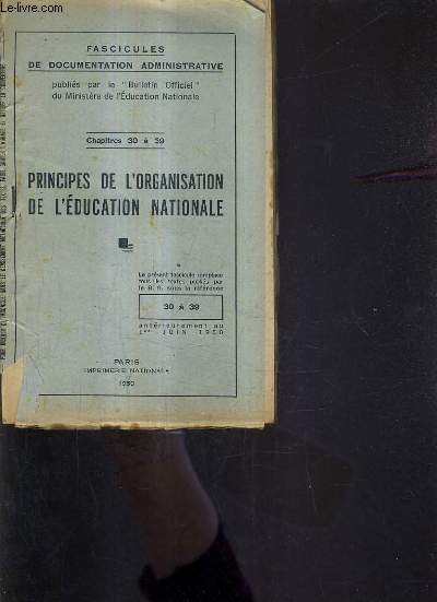 FASCICULES DE DOCUMENTATION ADMINISTRATIVE CHAPITRES 30 A 39 PRINCIPES DE L'ORGANISATION DE L'EDUCATION NATIONALE.