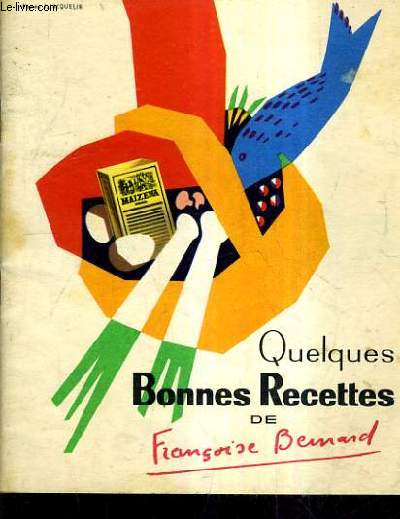 QUELQUES BONNES RECETTES DE FRANCOISE BERNARD.