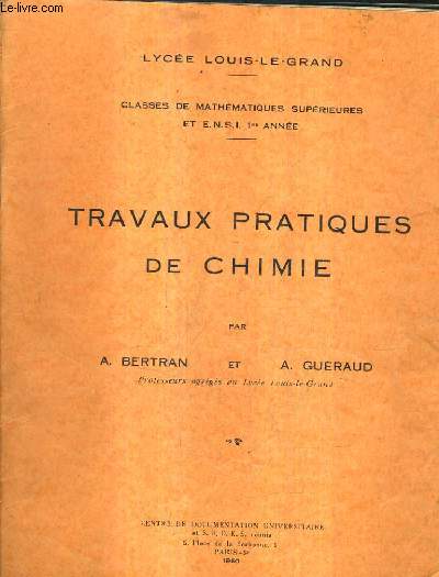 TRAVAUX PRATIQUES DE CHIMIE - LYCEE LOUIS LE GRAND CLASSES DE MATHEMATIQUES SUPERIEURES EN E.N.S.I. 1RE ANNEE.